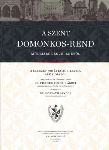 A Szent Domonkos-rend múltjából és jelenéből Exkluzív ajánlat