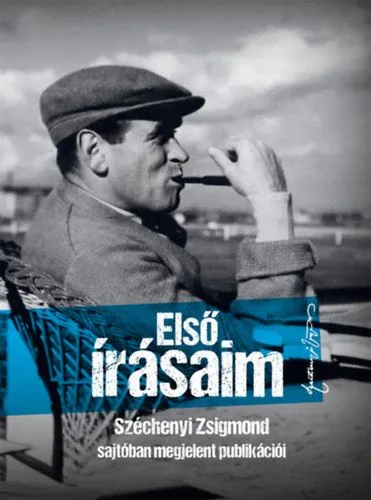 Első írásaim - Széchenyi Zsigmond sajtóban megjelent publikációi Nézd meg most