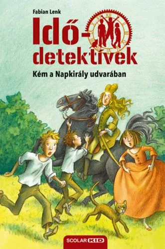 Kém a Napkirály udvarában - Idődetektívek 19. Különleges ajánlat