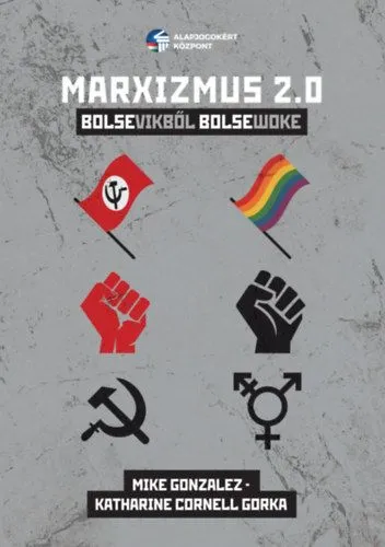 Marxizmus 2.0. - Bolsevikből Bolsewoke Rendeld meg most
