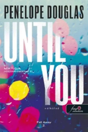 Until You - Nélküled - Fall Away 2. Kiárusítás