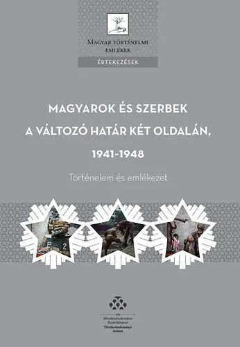 Magyarok és szerbek a változó határ két oldalán, 1941-1948 - Történelem és emlékezet Biztonságos vásárlás