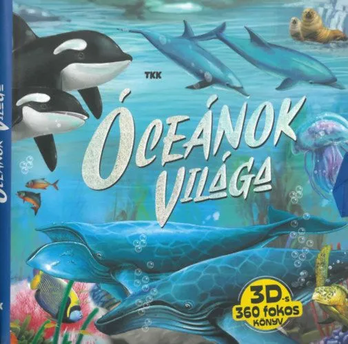 Óceánok világa - 3 D-s 360 fokos könyv Ne maradj le