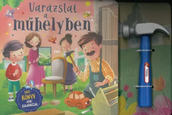 Varázslat a műhelyben - Mesekönyv játékkalapáccsal Kedvezmény