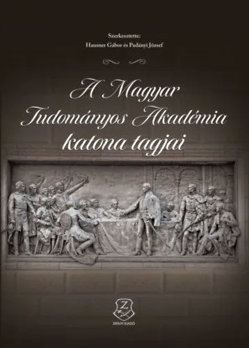 A Magyar Tudományos Akadémia katonai tagjai Kihagyhatatlan ajánlat