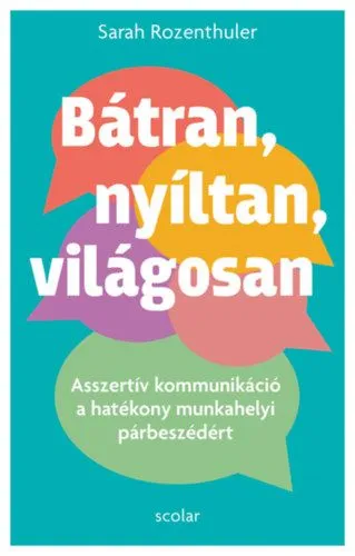 Bátran, nyíltan, világosan - Asszertív kommunikáció a hatékony munkahelyi párbeszédért Biztonságos fizetés