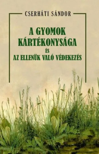 A gyomok kártékonysága és az ellenük való védekezés Gyors kiszállítás