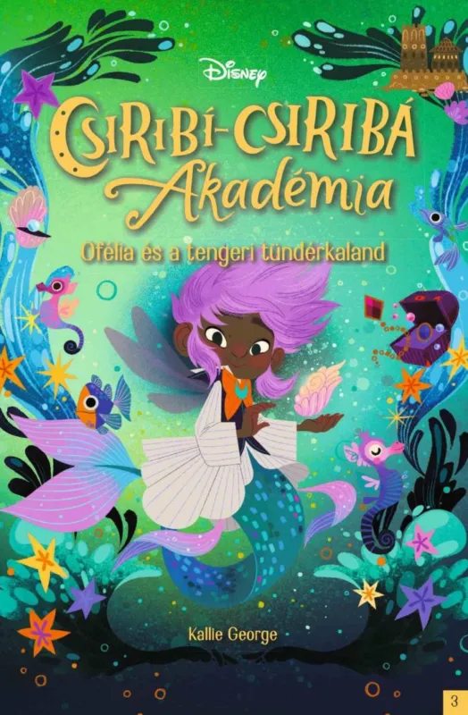 Vásárlói kedvenc Disney - Csiribí-Csiribá Akadémia 3 - Ofélia és a tengeri tündérkaland