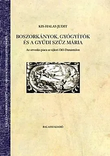 Boszorkányok, gyógyítók és a gyűdi Szűz Mária Árcsökkenés