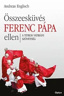 Összeesküvés Ferenc pápa ellen Expressz kézbesítés