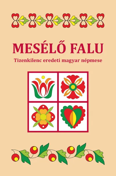 Utolsó esély Mesélő falu - Tizenkilenc eredeti magyar népmese