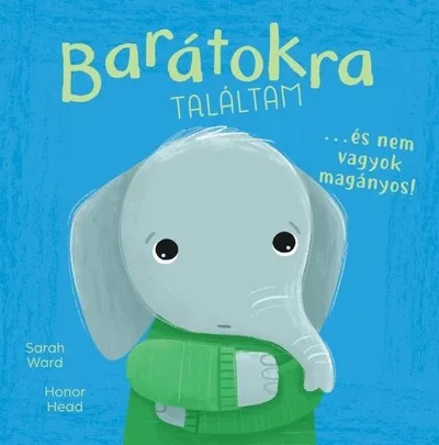 Barátokra találtam… és nem vagyok magányos! - Én és az érzéseim Népszerű
