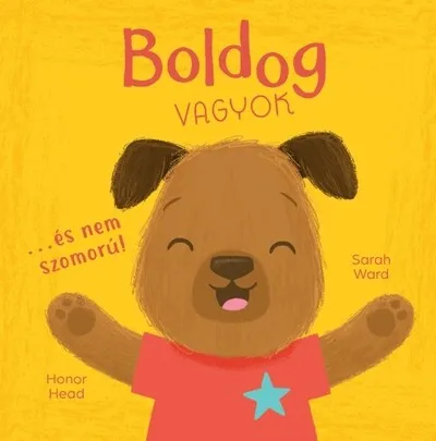 Rendeld meg most Boldog vagyok… és nem szomorú! - Én és az érzéseim