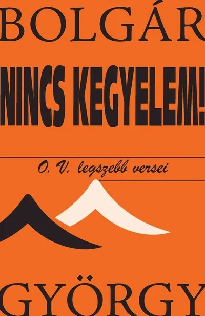 Nincs kegyelem! - O. V. legszebb versei Outlet