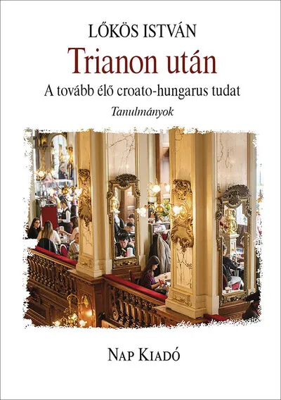 Különleges ajánlat Trianon után - A tovább élő crotao-hungarus tudat - Magyar esszék