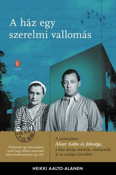A ház egy szerelmi vallomás - Aino és Alvar Aalto levelezése Szuper ajánlat