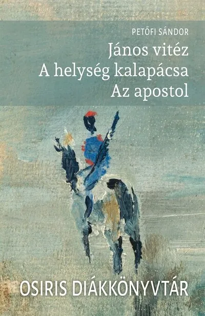 Gyors kiszállítás János vitéz - A helység kalapácsa - Az apostol - Osiris Diákkönyvtár