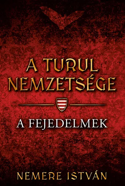 A fejedelmek - A Turul nemzetsége (új kiadás) Legkelendőbb