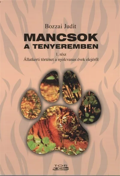 Mancsok a tenyeremben 1. rész - Állatkerti történet a nyolcvanas évek elejéről Alacsony ár