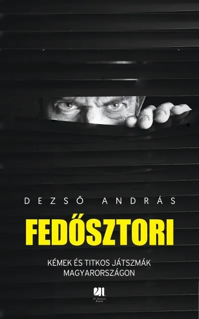 Fedősztori - Kémek és hírszerzők titkos világa Magyarországon Legnépszerűbb