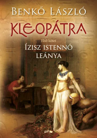 Legkelendőbb Kleopátra I. - Ízisz istennő leánya