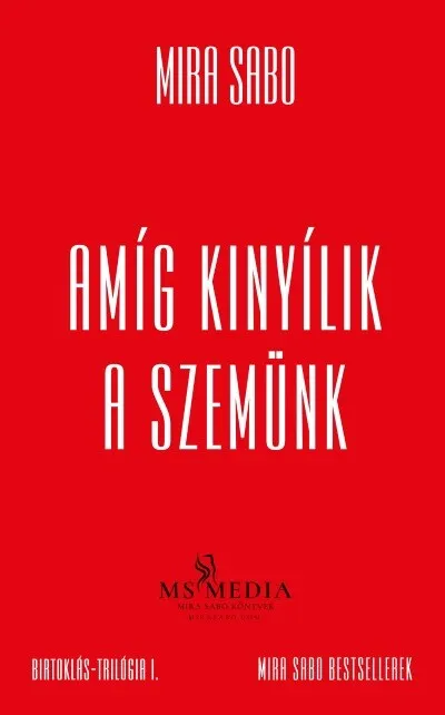 Expressz szállítás Amíg kinyílik a szemünk - Birtoklás-trilógia I. (új, bővített kiadás)
