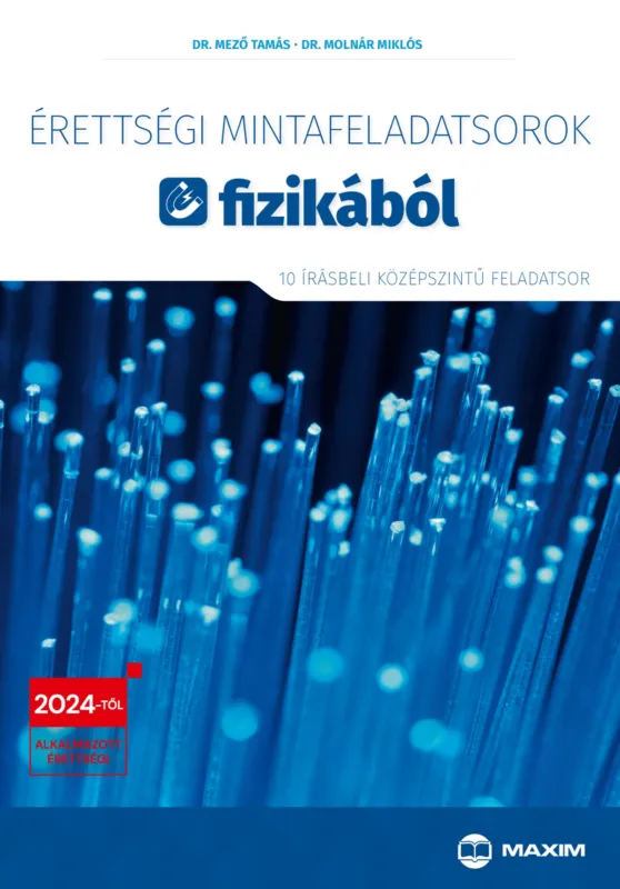 Érettségi mintafeladatsorok fizikából (10 írásbeli középszintű feladatsor) – 2024-től érvényes Rendeld meg most