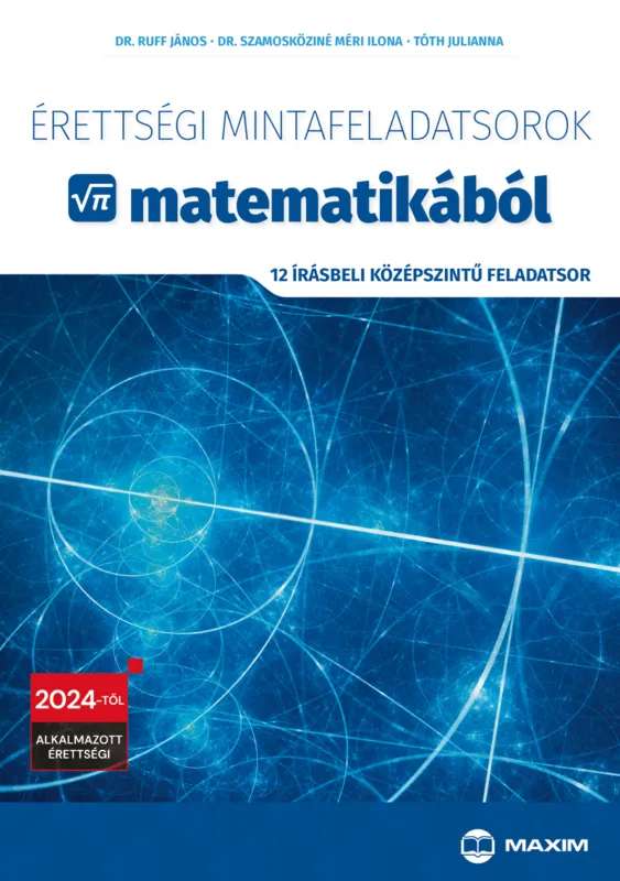 Érettségi mintafeladatsorok matematikából (12 írásbeli középszintű feladatsor) - 2024-től érvényes Azonnal elérhető