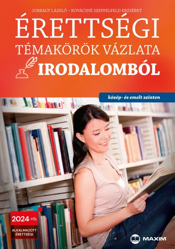 Érettségi témakörök vázlata irodalomból (közép- és emelt szinten) - 2024-től érvényes Vásárlói kedvenc