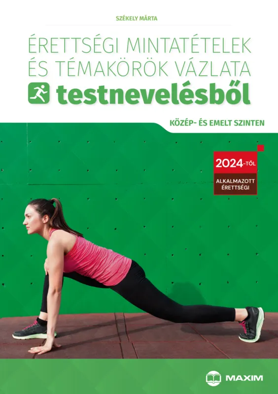 Érettségi mintatételek és témakörök vázlata testnevelésből (közép- és emelt szinten) - 2024-től érvényes Azonnal elérhető