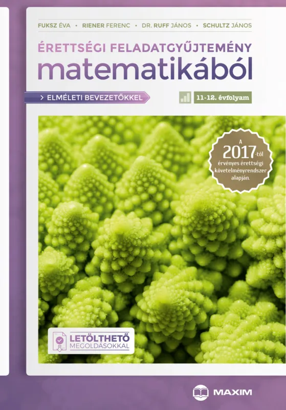 Szezonális akció Érettségi feladatgyűjtemény matematikából, 11-12. évfolyam – A 2017-től érvényes érettségi alapján