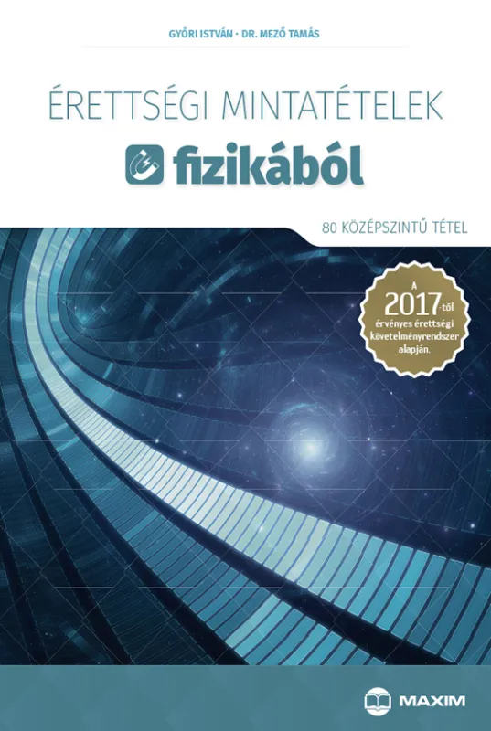 Érettségi mintatételek fizikából (80 középszintű tétel) – A 2017-től érvényes érettségi alapján Exkluzív ajánlat
