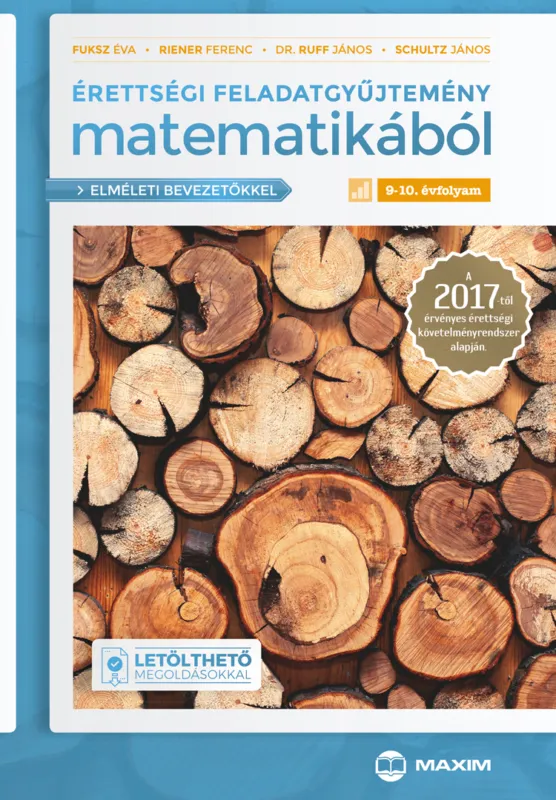 Csak ma Érettségi feladatgyűjtemény matematikából, 9-10. évfolyam – A 2017-től érvényes érettségi alapján