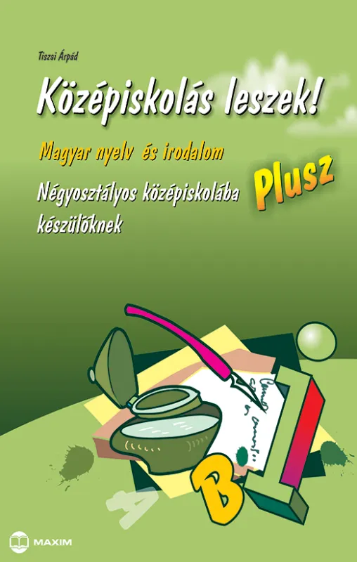 Középiskolás leszek! Magyar nyelv és irodalom – Plusz – Négyosztályos középiskolába készülőknek Prémium