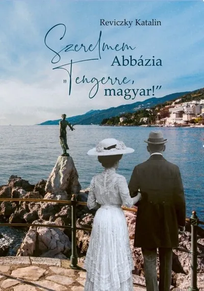 Biztonságos fizetés Szerelmem Abbázia - Tengerre, magyar!