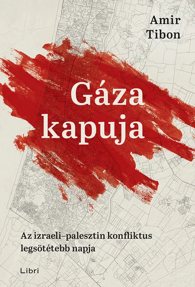 Gáza kapuja - Az izraeli-palesztin konfliktus legsötétebb napja Kihagyhatatlan ajánlat