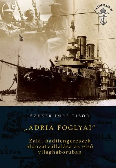 Ajánlat "Adria foglyai" - Zalai haditengerészek áldozatvállalása az első világháborúban