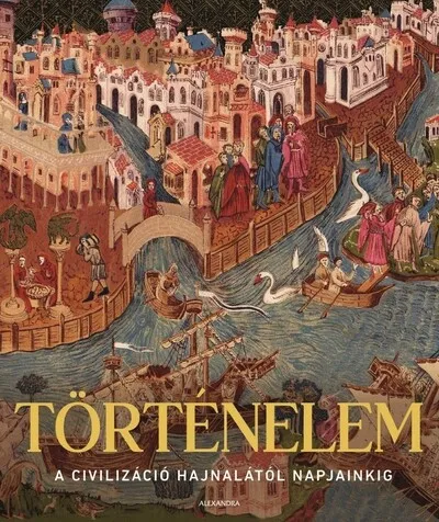 Történelem - A civilizáció hajnalától napjainkig Kihagyhatatlan ajánlat