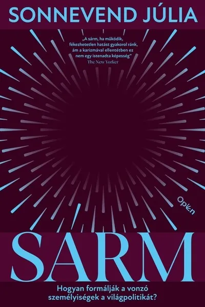 Sárm - Hogyan formálják a vonzó személyiségek a világpolitikát Bestseller