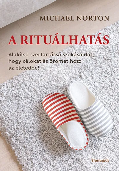 A rituálhatás - Alakítsd szertartássá szokásaidat, hogy célokat és örömet hozz az életedbe! Legjobb ár