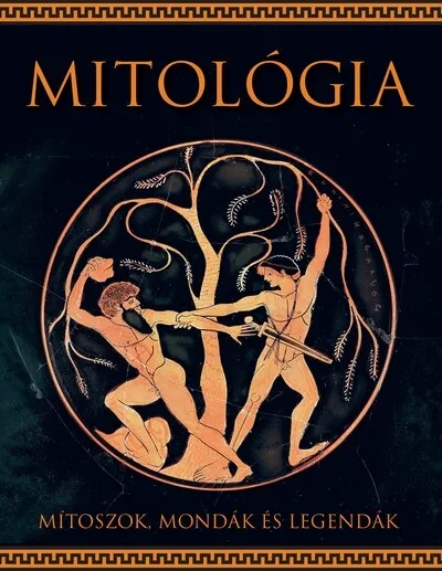 Mitológia - Mítoszok, mondák és legendák (új kiadás) Csak ma