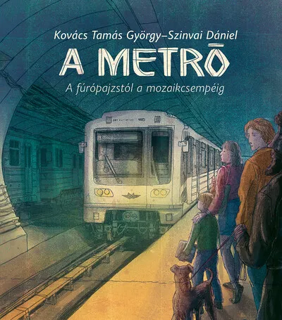 Népszerű A metró - A fúrópajzstól a mozaikcsempéig