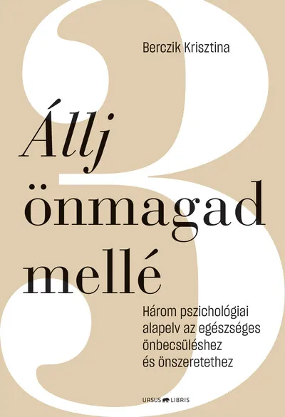 Állj önmagad mellé - Három pszichológiai alapelv az egészséges önbecsüléshez és önszeretethez Exkluzív ajánlat