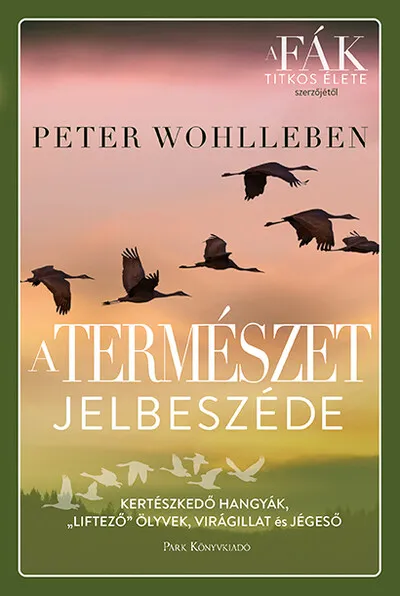 A természet jelbeszéde - Kertészkedő hangyák, „liftező” ölyvek, virágillat és jégeső (új kiadás). Csak ma