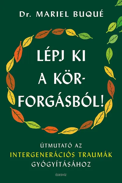 Kedvezményes ár Lépj ki a körforgásból! - Útmutató az intergenerációs traumák gyógyításához